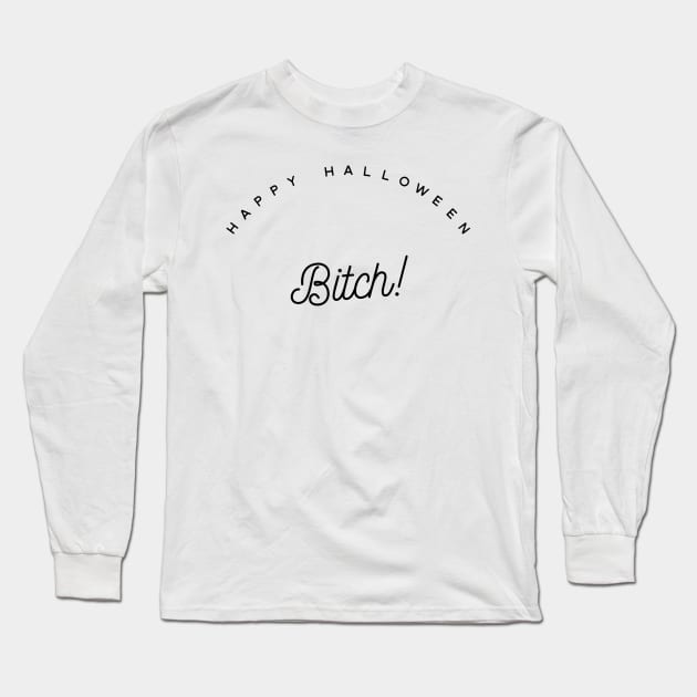 happy Halloween bitch Long Sleeve T-Shirt by GMAT